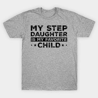 My Step Daughter is my Favorite Child Funny Family T-Shirt